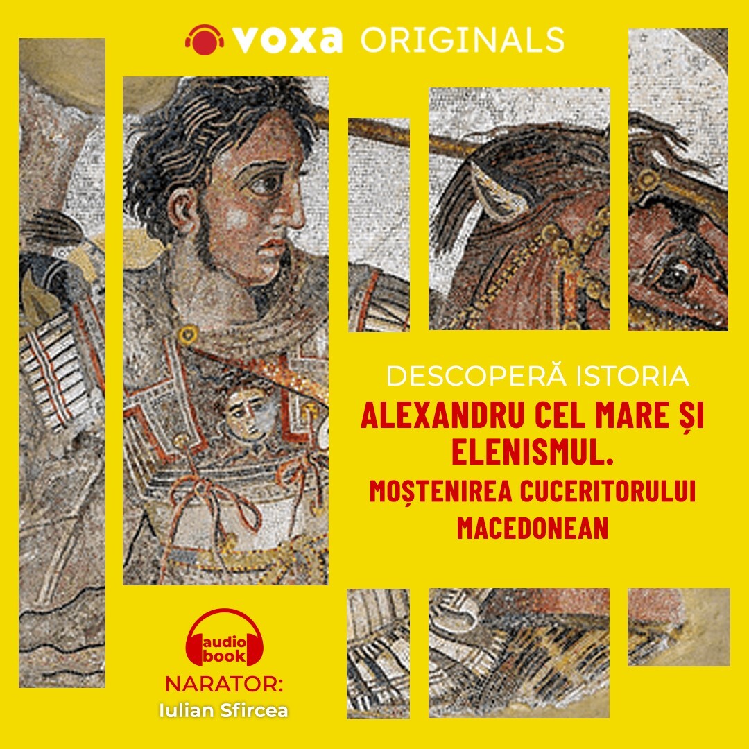 Descopera Istoria. Alexandru cel Mare si elenismul. Mostenirea cuceritorului macedonean, Audiobook fotografia produsului