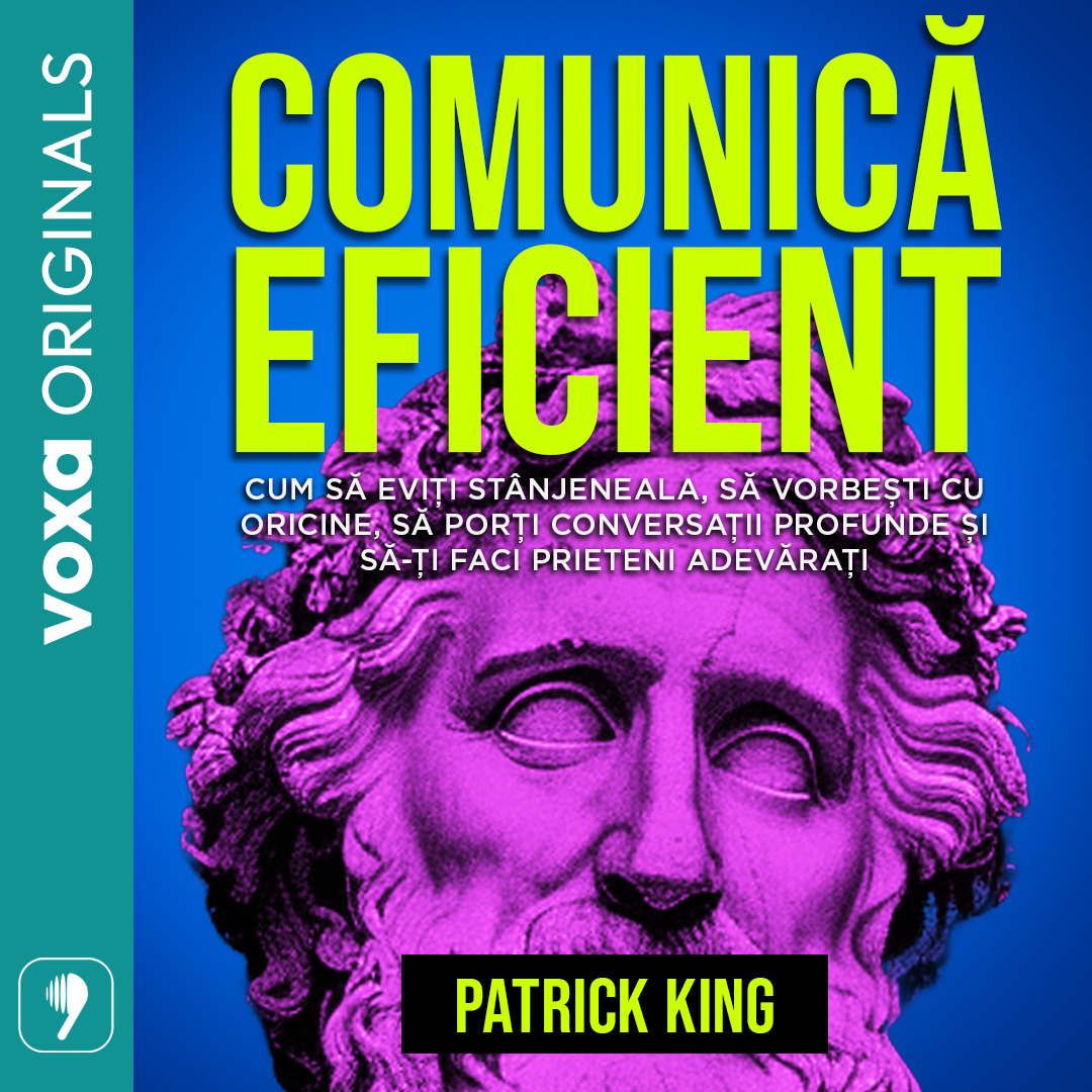Comunica eficient. Cum sa eviti stanjeneala, sa vorbesti cu oricine, sa porti conversatii profunde si sa-ti faci prieteni adevarati, Audiobook фото продукта