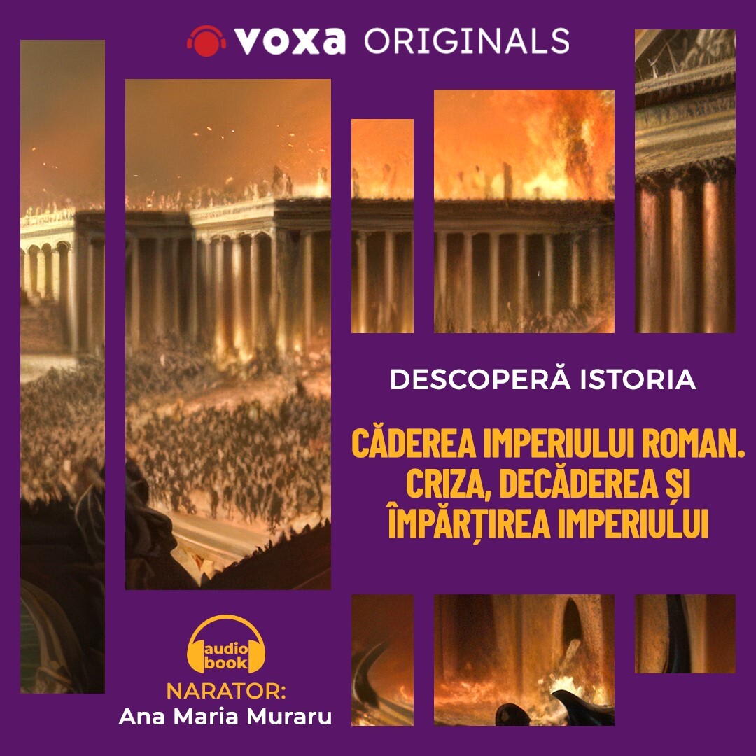 Descopera istoria. Caderea Imperiului Roman. Criza, decaderea si impartirea Imperiului, Audiobook fotografia produsului